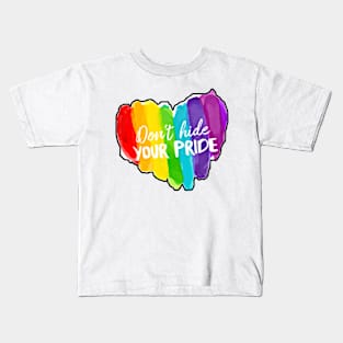 DON'T HIDE YOUR PRIDE Kids T-Shirt